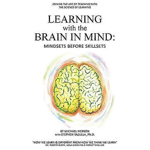Learning with the Brain in Mind: Mind Sets Before Skill Sets