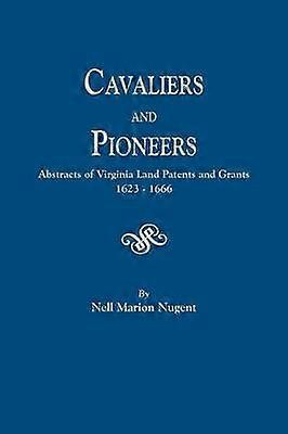 Cavaliers and Pioneers Abstracts of Virginia Land Patents and Grants 16231666