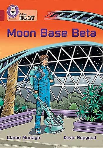 Moon Base Beta: Band 14/Ruby (Collins Big Cat)