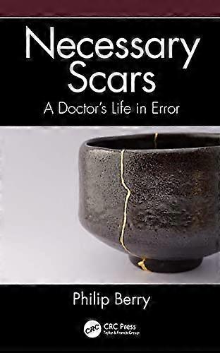 Necessary Scars A Doctors Life in Error