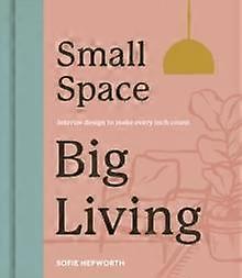 Small Space Big Living by Sofie Hepworth Hardback Book