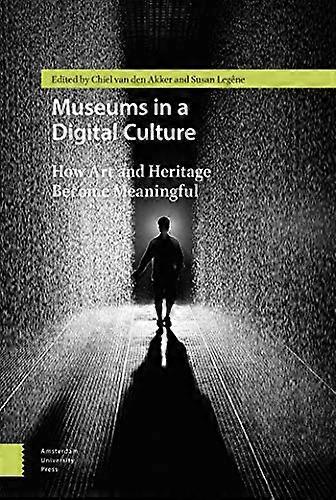 Museums in a Digital Culture: How Art and Heritage Become Meaningful