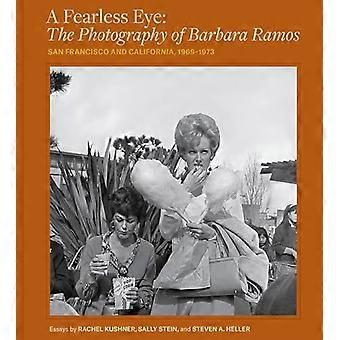 A Fearless Eye The Photography of Barbara Ramos San Francisco and California 1969 1971