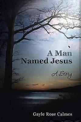 A Man Named Jesus A Story