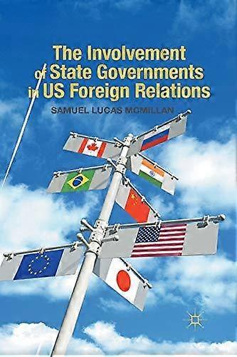 The Involvement Of State Governments In Us Foreign Relations by S. McMillan Paperback Book