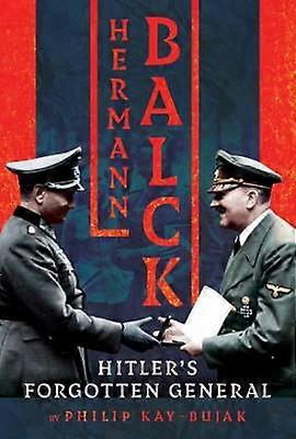 Hermann Balck Hitler's Forgotten General