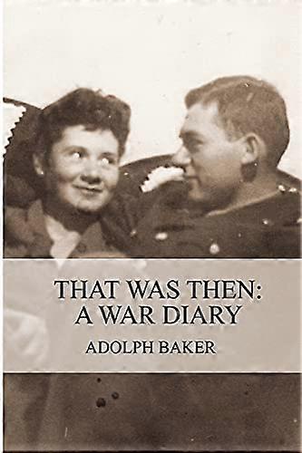 That Was Then: a War Diary
