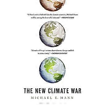 Der neue Klimakrieg: Der Kampf, unseren Planeten zurückzuerobern
