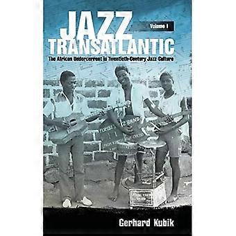 Jazz Transatlantic, Volume I: La corrente sotterranea africana nella cultura jazz del XX secolo (American Made Music Series)