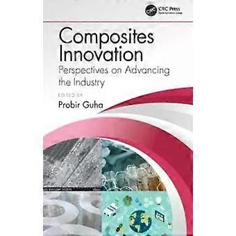 Composites Innovation Perspectives On Advancing The Industry - Taylor & Francis Ltd