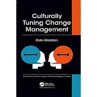 Culturally Tuning Change Management - Risto Gladden