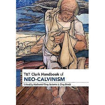 T&T Clark Handbook of Neo-Calvinism