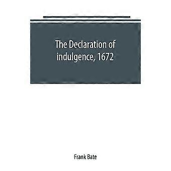 The Declaration Of Indulgence 1672 A Study In The Rise Of Organised Dissent - Frank Bate - Paperback - en Book