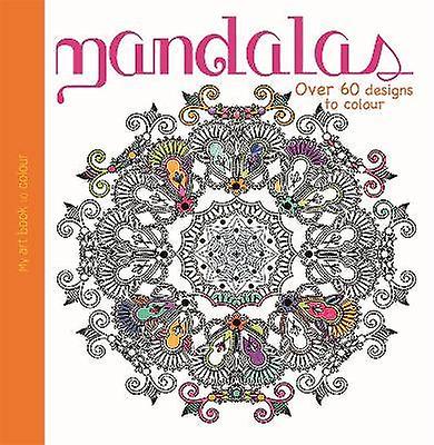 My Art Book to Colour: Mandalas