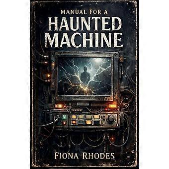 Manual for a haunted machine
