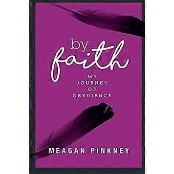 By faith my journey of obedience