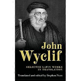 John Wyclif Selected Latin Works In Translation - Manchester University Press - Hardcover - English Book - History