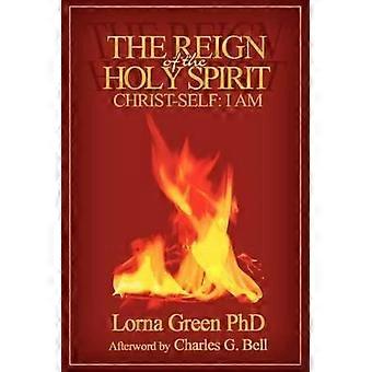 The Reign Of The Holy Spirit Christ-self I Am - Lorna Green - Paperback - en Book