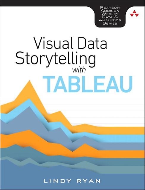 Visual Data Storytelling With Tableau by Lindy Ryan Paperback
