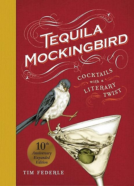Tequila Mockingbird 10th Anniversary Expanded Edition - Tim Federle