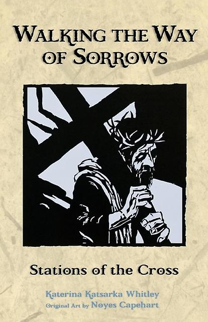 Walking The Way Of Sorrows Stations Of The Cross by Katerina Katsarka Whitley Paperback Book