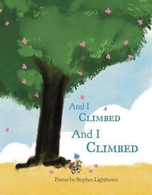 And I Climbed And I Climbed by Stephen Lightbown Paperback Book