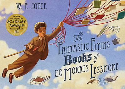 Fantastic Flying Books Of Mr Morris Lessmore by W. E. Joyce Paperback