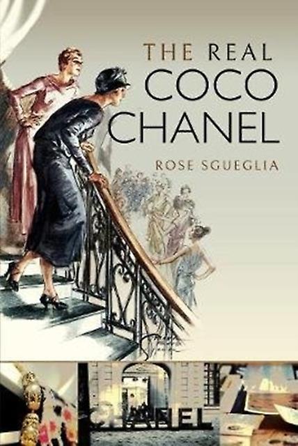 The Real Coco Chanel by Rose Sgueglia Hardback Book