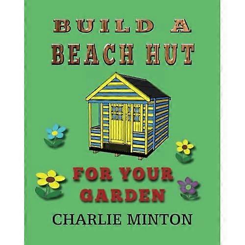 Build a Beach Hut for Your Garden