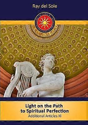 Light on the path to spiritual perfection - Additional Articles XI