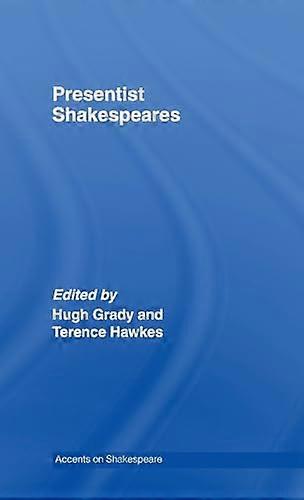 Presentist Shakespeares