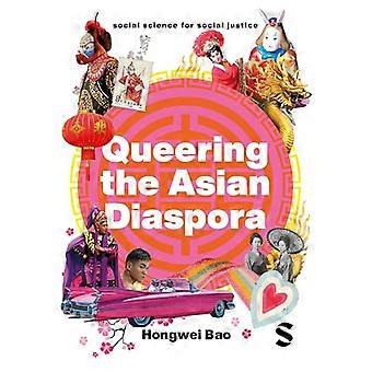 Queering av den asiatiske diasporaen Øst- og sørøstasiatisk seksualitet Identitet og kulturpolitikk