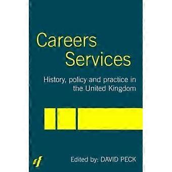 Careers Services History Policy And Practice In The United Kingdom - David Peck