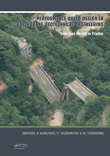 Performance Based Design in Earthquake Geotechnical Engineering: From Case History to Practice