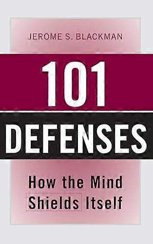 101 Defenses: How the Mind Shields Itself