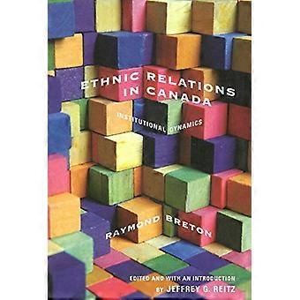 Ethnic Relations in Canada Institutional Dynamics Volume 219