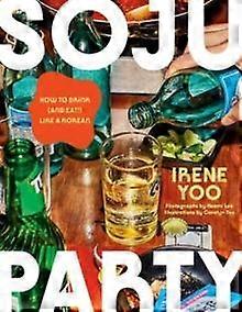 Soju Party by Irene Yoo Hardback Book