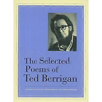 The Selected Poems Of Ted Berrigan - Ted Berrigan