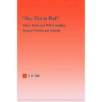 Sie, das in Blak: Vision, Truth, and Will in Geoffrey Chaucers Troilus und Ciseyde