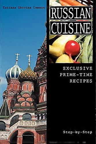 Russisk mat: Eksklusive Prime-Time Oppskrifter
