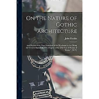 Über das Wesen der gotischen Architektur und hierin über die wahren Aufgaben des Handwerkers in der Kunst. Dies ist der größte Teil des 6. Kapitels des 2. Buches.
