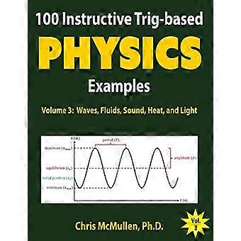 100 lehrreiche Beispiele für trigonbasierte Physik: Wellen, Flüssigkeiten, Schall, Wärme und Licht