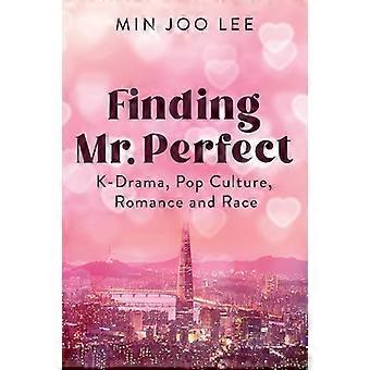 Finding Mr. Perfect K Drama Pop Culture Romance and Race