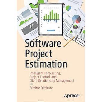 Software Project Estimation Intelligent Forecasting Project Control And Cl - Dimitre Dimitrov - Paperback - en Book