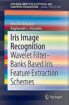 Iris Image Recognition Wavelet Filter-banks Based Iris Feature Extraction Scheme - Amol D. Rahulkar - Paperback - en Book
