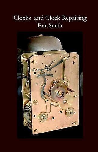 Clocks And Clock Repairing - Eric Smith