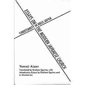 Essays on the Modern Japanese Church Christianity in Meiji Japan