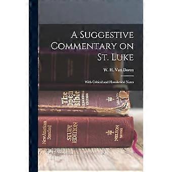 A Suggestive Commentary On St. Luke With Critical And Homiletical Notes - W. H. Van Doren - Paperback - en Book