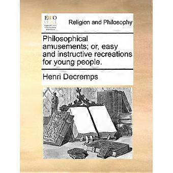 Philosophical Amusements Or Easy And Instructive Recreations For Young People - Henri Decremps - Paperback - en Book