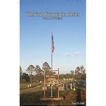 Tales From Altoona's Cemeteries Volume 1 1863-1943 - Ryan M. Cole - Paperback - English Book - History
